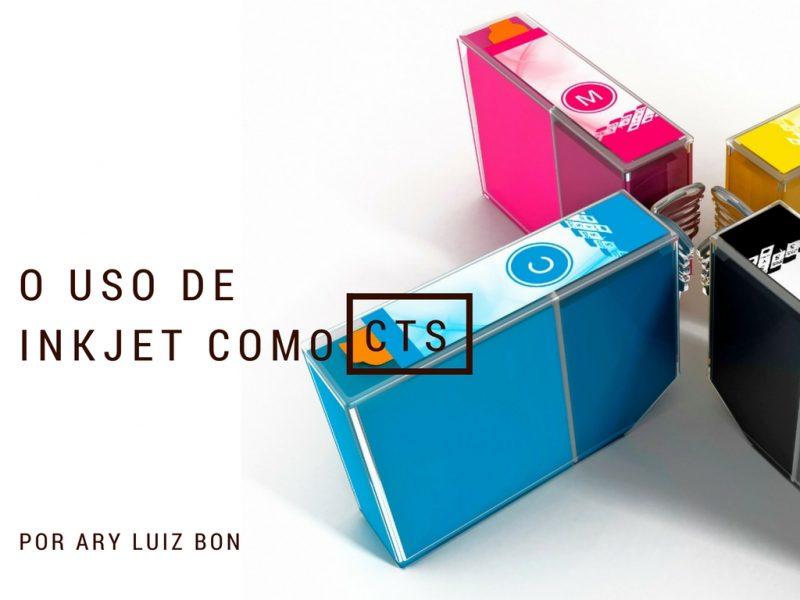 O uso de inkjet como CTS.
