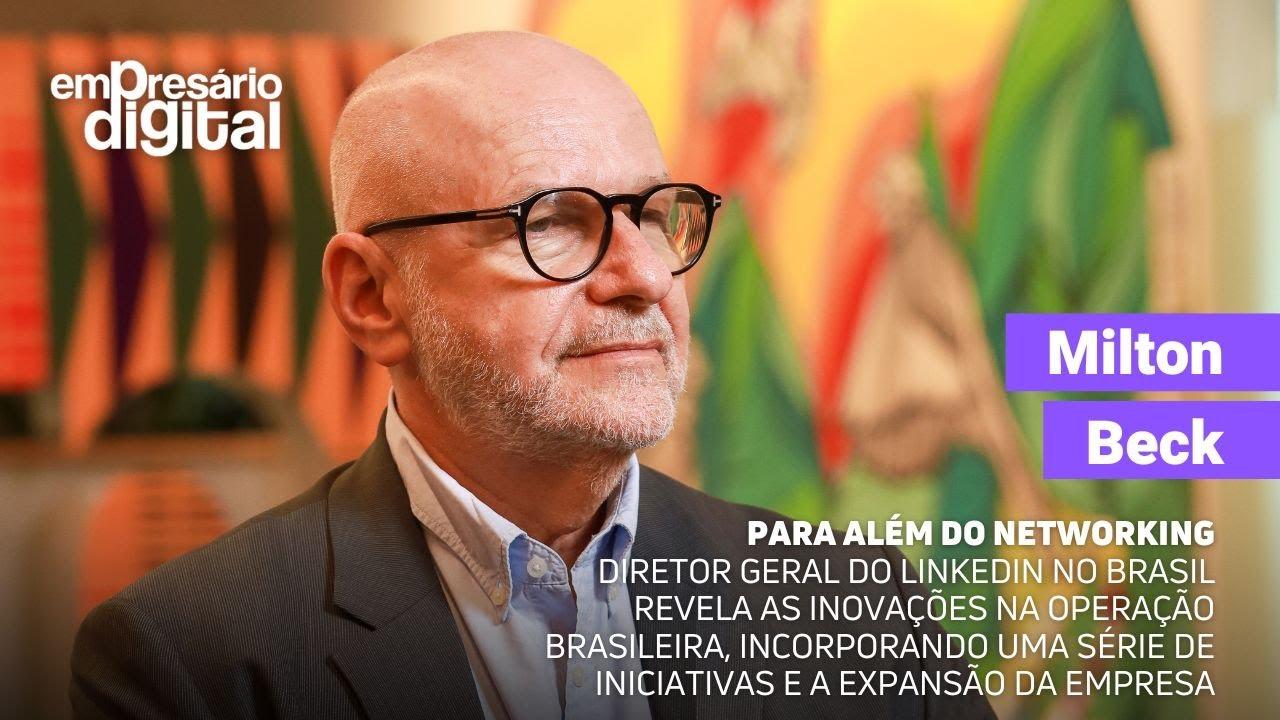 #263 - Milton Beck, Diretor Geral no LinkedIn para a América Latina