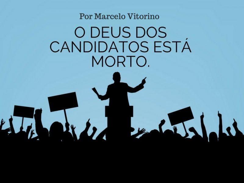 Política: O Deus dos candidatos está morto.